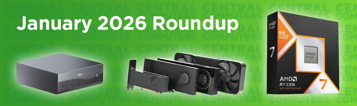 Central Computers January Roundup | AMD Ryzen 7 9850X3D IN-STOCK + BUNDLES, Upcoming ASUS x NVIDIA x CC Event, New RTX Pro Blackwell GPU Article & More
